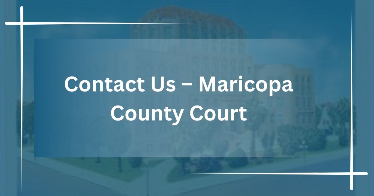 Contact Us – Maricopa County Court